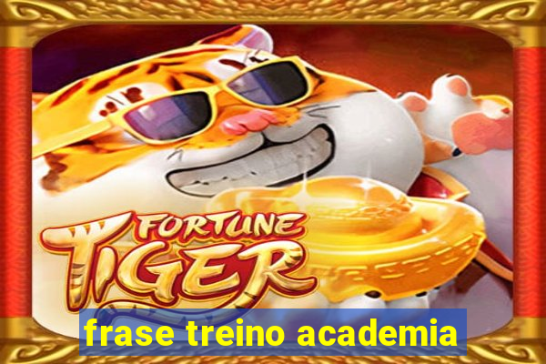 frase treino academia